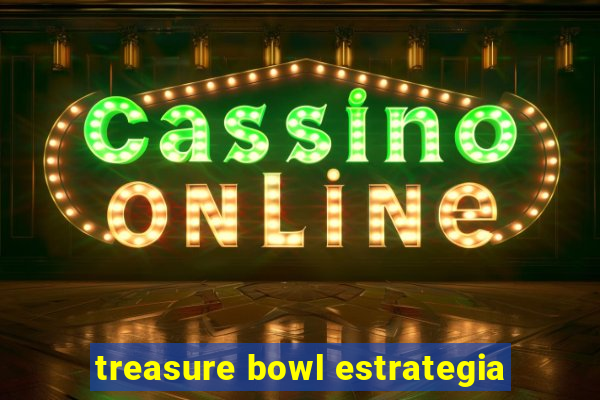 treasure bowl estrategia